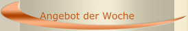 Angebot der Woche